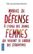 Manuel de défense à l'usage des jeunes femmes quiveulent se libérer des stéréotypes