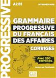 Grammaire progressive du français des affaires - niveau intermédiaire A2 B1 Corrigés