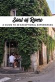 Soul of Rome - A guide to 30 exceptional experiences