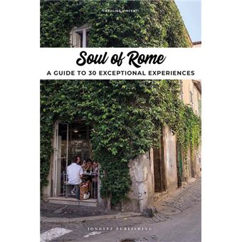 Soul of Rome - A guide to 30 exceptional experiences