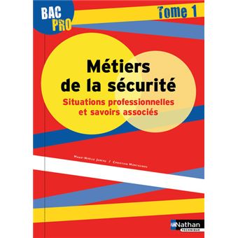 Métiers de la sécurité - Situations professionnelles et savoirs associés Tome 1 Bac pro - élève 2016