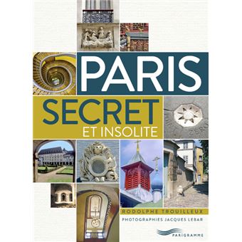 Paris Secret Et Insolite Edition 2015 Broche Rodolphe Trouilleux Jacques Lebar Achat Livre Fnac