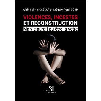 Violences, incestes et reconstruction - Ma vie aurait pu être la vôtre