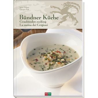 BÜNDER KÜCHE GRAUBÜNDEN COOKING LA CUCINA DEI GRIGIONI