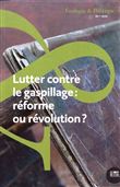 Lutter contre le gaspillage : réforme ou révolution ?