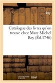 Catalogue des livres qu'on trouve chez Marc Michel Rey