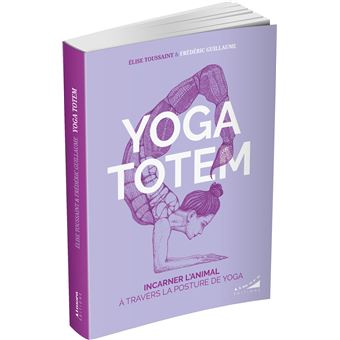 Yoga totem - Incarner l'animal à travers la posture de yoga