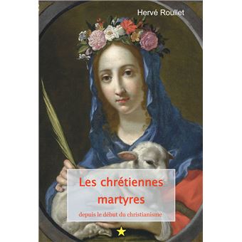 Les chrétiennes martyres, depuis le début du christianisme