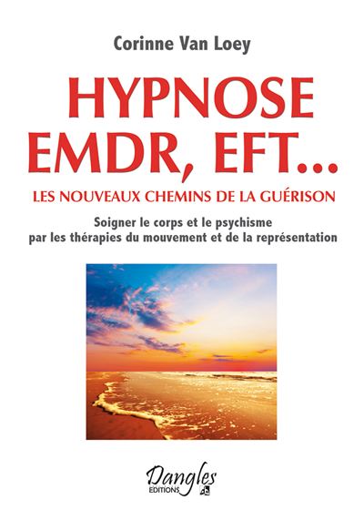 Hypnose EMDR, EFT... les nouveaux chemins de la guérison - Corinne Van Loey - broché