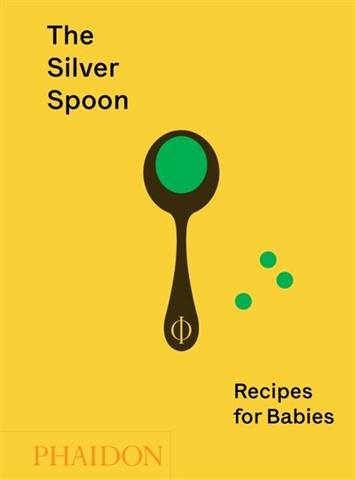 The Silver Spoon Recipes for Babies
