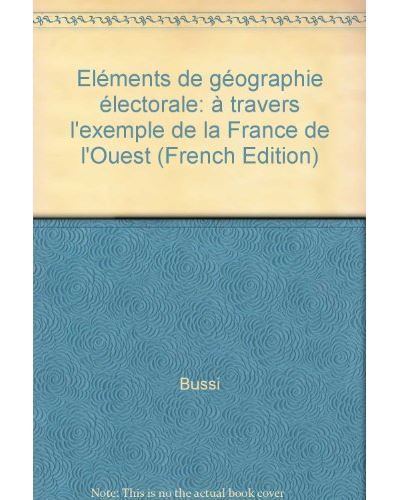 Elements de geographie electorale a travers l'exemple de la