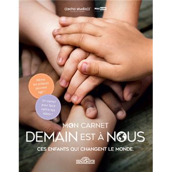 Demain est à nous - Mon carnet - Ces enfants qui changent le monde