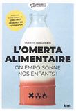 L'omerta alimentaire. On empoisonne nos enfants !