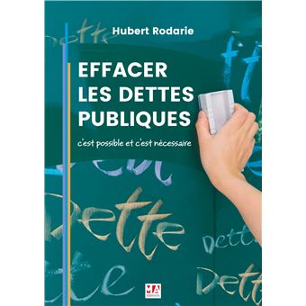 EFFACER LES DETTES PUBLIQUES c'est possible et c'est nécessaire