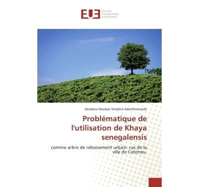 Problématique de l'utilisation de Khaya senegalensis