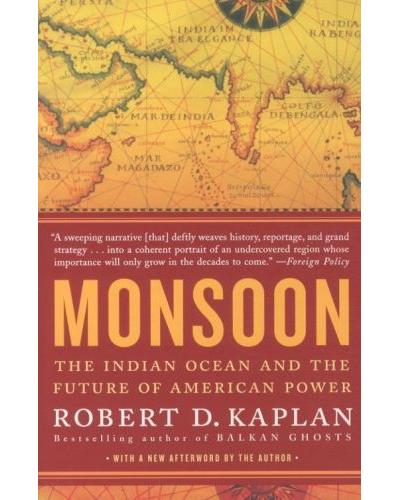 MONSOON: THE INDIAN OCEAN AND THE FUTURE OF AMERICAN POWER