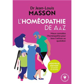 L Homeopathie De A A Z Mieux Connaitre L Homeopathie Pour Bien L Utiliser Au Quotidien Poche Dr Jean Louis Masson Achat Livre Fnac