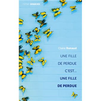 Une fille de perdue... c'est une fille de perdue