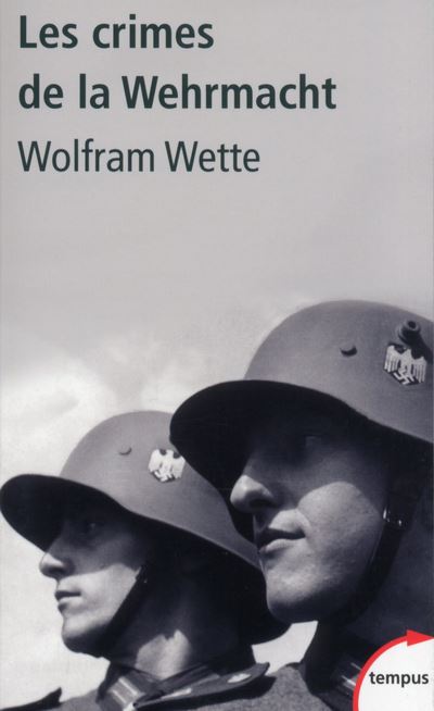 Les crimes de la Wehrmacht - Wolfram Wette - Poche