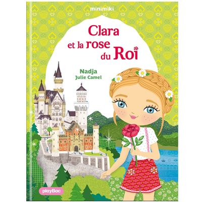 Minimiki - Clara et la rose du Roi -  Nadja - broché
