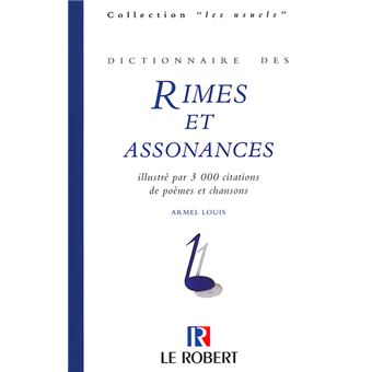 Dict Des Rimes Et Assonances Illustre Par 3000 Citations De Poemes Et Chansons Broche Armel Louis Achat Livre Fnac
