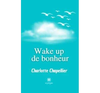 Wake up de bonheur - Charlotte Chapellier - broché