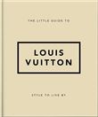 The Little Guide to Louis Vuitton