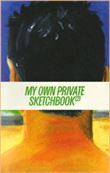 My Own Private Sketchbook
