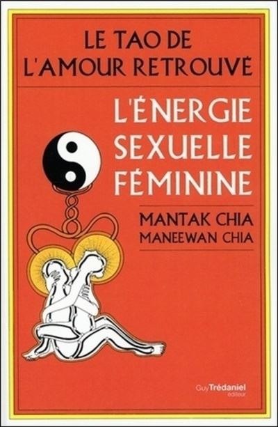 Le Tao De Lamour Retrouvé Lénergie Sexuelle Féminine Broché Maneewan Chia Mantak Chia