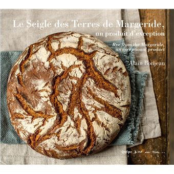 Le Seigle Des Terres De Margeride Un Produit D Exception Rye From The Margeride An Exceptional Product Edition Bilingue Francais Anglais Broche Pierre Soissons Alain Bonjean Achat Livre Fnac Le Seigle Des Terres De Margeride Un Produit D Exception Rye From The Margeride An Exceptional Product Edition Bilingue Francais Anglais Broche Pierre Soissons Alain Bonjean Achat Livre Fnac
