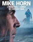 Mike Horn : L'incroyable combat