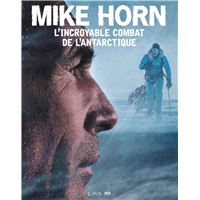 Mike Horn, l'incroyable combat de l'Antarctique