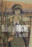 Juliette roche 1884-1980 l'insolite