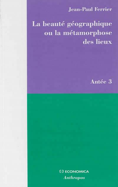 La beauté géographique ou la métamorphose des lieux