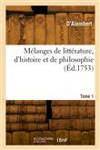 Mélanges de littérature, d'histoire et de philosophie. Tome 1