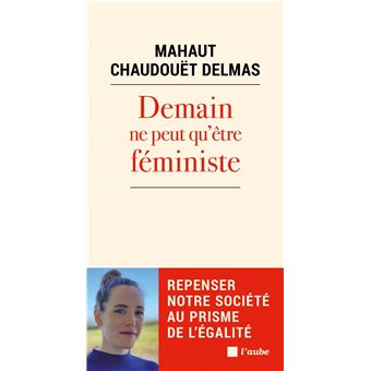 Demain ne peut qu'être féministe - Repenser notre société au