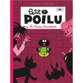 Petit Poilu Tome 2 Petit Poilu La Maison Brouillard Nouvelle Maquette Pierre Bailly Celine Fraipont Cartonne Achat Livre Fnac