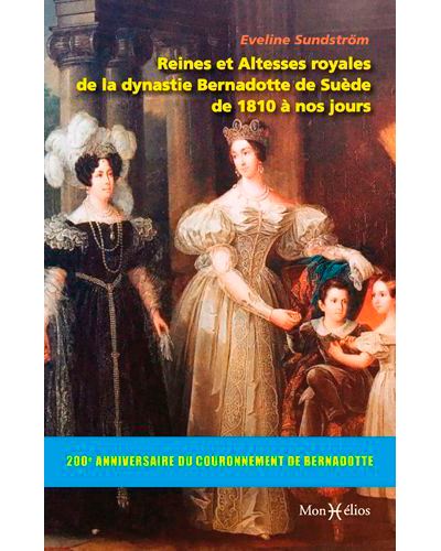 Reines et altesses royales de la dynastie Bernadotte de Suède de 1810 à nos jours