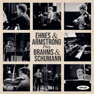 Ehnes & Armstrong Play Brahms & Schumann : Sonatas Opus 120 Weigenlied Marchenbilder
