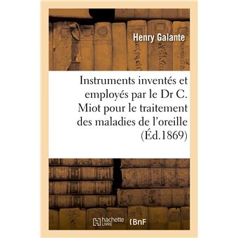 Description de quelques instruments nouveaux inventés et employés par le Dr Camille Miot