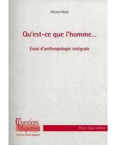 Qu'est-ce Que L'homme... Essai D'anthropologie Intégrale Essai D ...