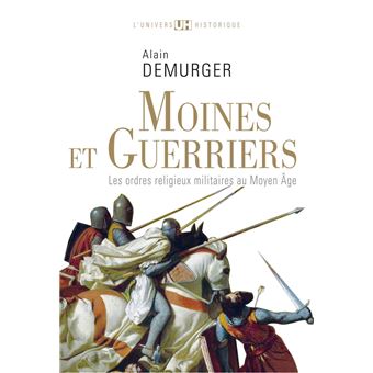 Moines et Guerriers. Les ordres religieux-militaires au Moyen Âge - 1