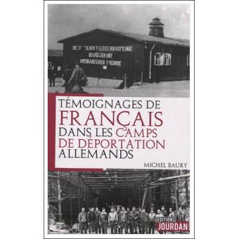 Temoignages De Francais Dans Les Camps De Deportation Allemands Broche Michel Baury Achat Livre Fnac