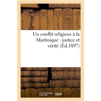 Un conflit religieux à la Martinique : justice et vérité