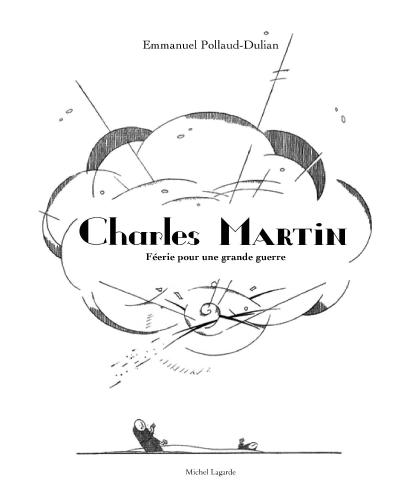 Charles Martin, féerie pour une grande guerre
