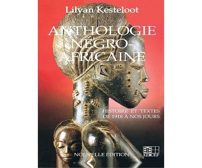 Anthologie negro-africaine (histoire et textes de 1918 a nos jours)