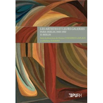 Les artistes et leurs galeries, Paris-Berlin, 1900-1950