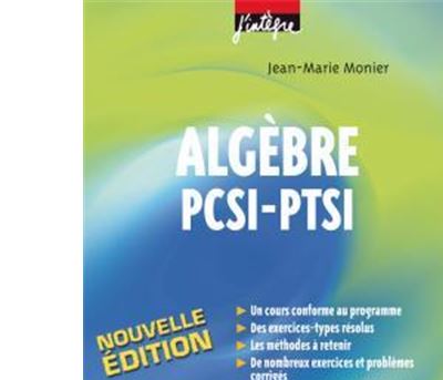 Algèbre PCSI-PTSI - 4ème édition - Cours, Méthodes Et Exercices ...