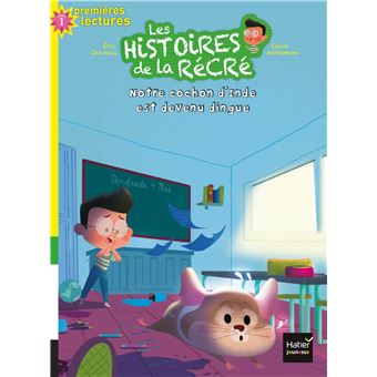 Les histoires de la récré - Notre cochon d'Inde est devenu dingue GS/CP 5/6 ans