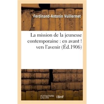 La mission de la jeunesse contemporaine : en avant ! vers l'avenir